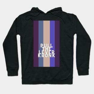 pull the lever, kronk Hoodie